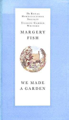 We Made a Garden (Royal Horticultural Society Classic Garden Writers S.)