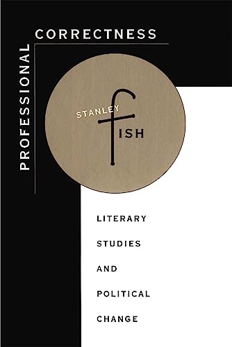 Professional Correctness: Literary Studies and Political Change