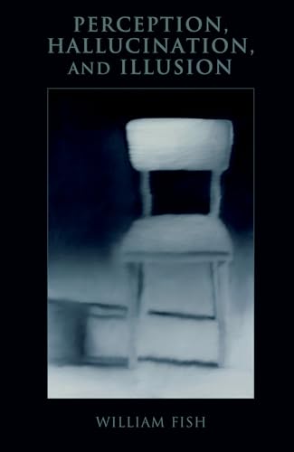 Perception, Hallucination, and Illusion (Philosophy of Mind) von Oxford University Press, USA