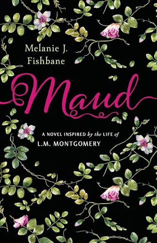 Maud: A Novel Inspired by the Life of L.M. Montgomery