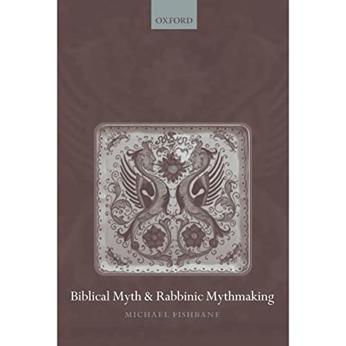 Biblical Myth and Rabbinic Mythmaking von Oxford University Press