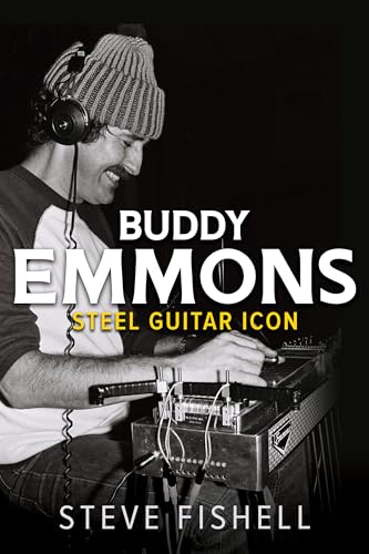 Buddy Emmons: Steel Guitar Icon (Music in American Life) von University of Illinois Press