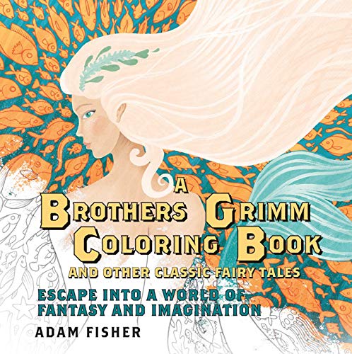 A Brothers Grimm Coloring Book and Other Classic Fairy Tales: Escape into a World of Fantasy and Imagination von Pegasus Books