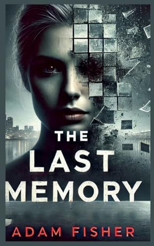 The Last Memory (Memory Chronicles, Band 1) von Adam Fisher