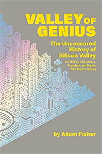 Valley of Genius: The Uncensored History of Silicon Valley (As Told by the Hackers, Founders, and Freaks Who Made It Boom) von Hachette Book Group
