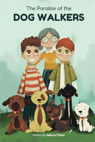 The Parable of the Dog Walkers (Kids Parable Series) von Fisher
