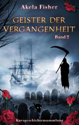 Geister der Vergangenheit Band 2: Gruselgeschichten für Erwachsene
