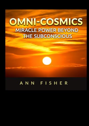 Omni-Cosmics: Miracle Power beyond the Subconscious