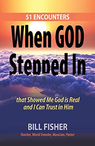 When God Stepped In: 51 Encounters that Showed Me God is Real and I Can Trust in Him von Liferich