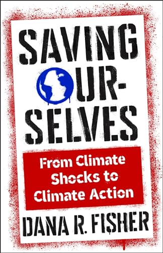 Saving Ourselves: From Climate Shocks to Climate Action (Society and the Environment) von Columbia University Press