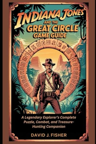 Indiana Jones and the Great Circle Game Guide: A Legendary Explorer’s Complete Puzzle, Combat, and Treasure-Hunting Companion von Independently published
