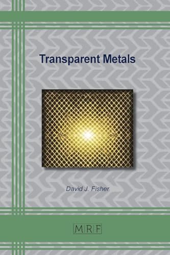 Transparent Metals (Materials Research Foundations, Band 174) von Materials Research Forum LLC