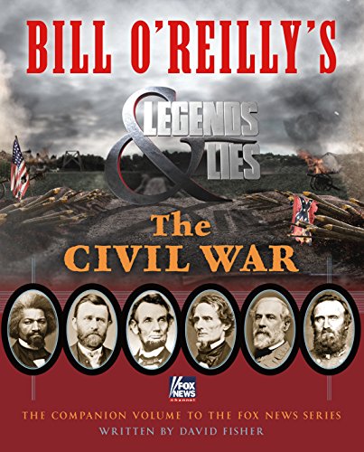 Bill O'reilly's Legends & Lies: The Civil War Bill O'reilly's Legends & Lies: The Civil War