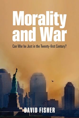 Morality and War: Can War Be Just In The Twenty-First Century? von Oxford University Press, USA