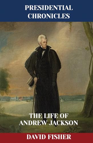 The Life of Andrew Jackson (Presidential Chronicles - Individual, Band 7) von Independently published