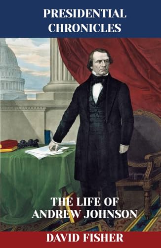 The Life of Andrew Johnson (Presidential Chronicles - Individual, Band 17) von Independently published