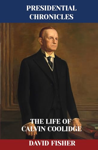 The Life of Calvin Coolidge (Presidential Chronicles - Individual, Band 29) von Independently published