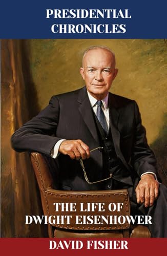 The Life of Dwight Eisenhower (Presidential Chronicles - Individual, Band 33) von Independently published