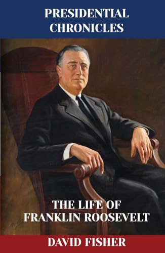 The Life of Franklin Roosevelt (Presidential Chronicles - Individual, Band 31) von Independently published