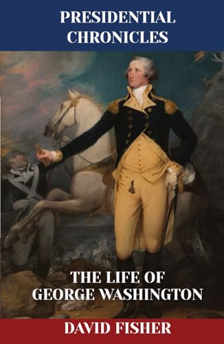 The Life of George Washington (Presidential Chronicles - Individual, Band 1) von Independently published