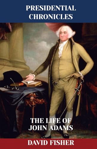 The Life of John Adams (Presidential Chronicles - Individual, Band 2) von Independently published