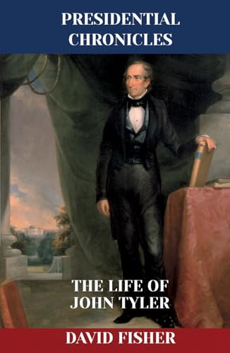 The Life of John Tyler (Presidential Chronicles - Individual, Band 10) von Independently published