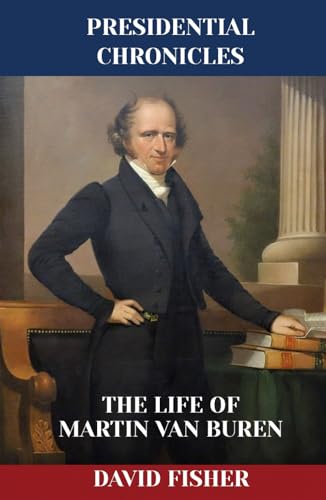 The Life of Martin Van Buren (Presidential Chronicles - Individual, Band 8) von Independently published