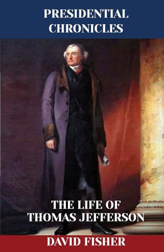 The Life of Thomas Jefferson (Presidential Chronicles - Individual, Band 3) von Independently published