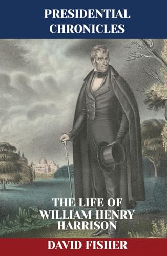 The Life of William Henry Harrison (Presidential Chronicles - Individual, Band 9) von Independently published