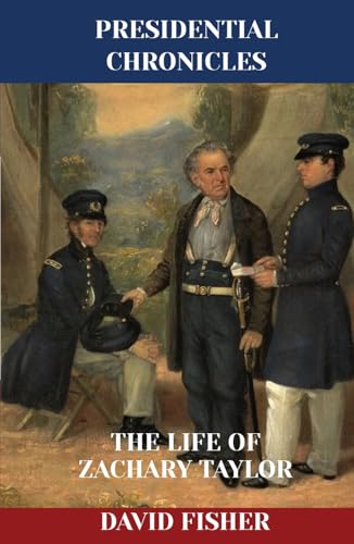 The Life of Zachary Taylor (Presidential Chronicles - Individual, Band 12) von Independently published