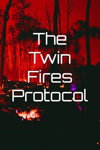 The Twin Fires Protocol The Twin Fires Protocol von Independently published
