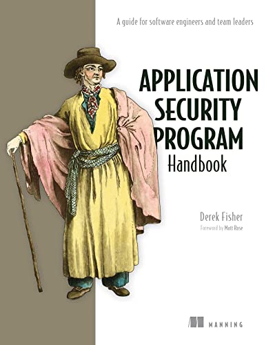 Application Security Program Handbook: A Guide for Software Engineers and Team Leaders Application Security Program Handbook: A Guide for Software Engineers and Team Leaders von Manning Publications