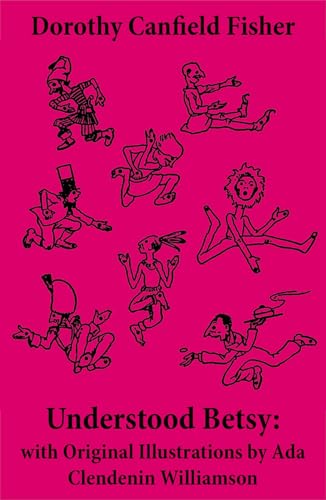 Understood Betsy: with Original Illustrations by Ada Clendenin Williamson Understood Betsy: with Original Illustrations by Ada Clendenin Williamson von E-Artnow