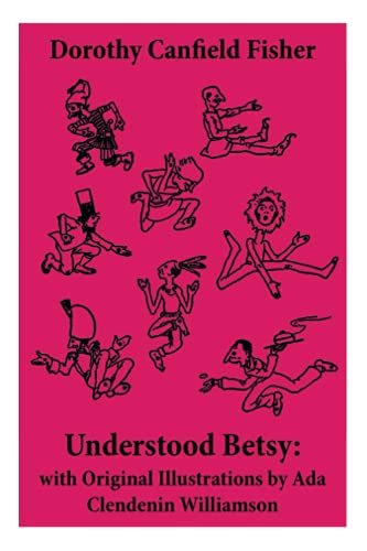 Understood Betsy: with Original Illustrations by Ada Clendenin Williamson von E-Artnow