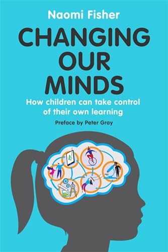 Changing Our Minds: How children can take control of their own learning von Robinson