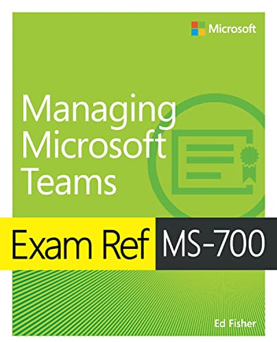 Exam Ref MS-700 Managing Microsoft Teams von Microsoft Press