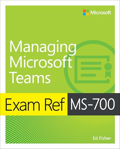 Exam Ref MS-700 Managing Microsoft Teams von Microsoft Press