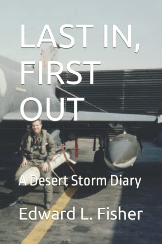 LAST IN, FIRST OUT: A Desert Storm Diary