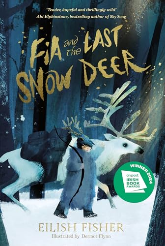 Fia and the Last Snow Deer: Winner of Children's Book of the Year 2024 - Irish Book Awards von Puffin