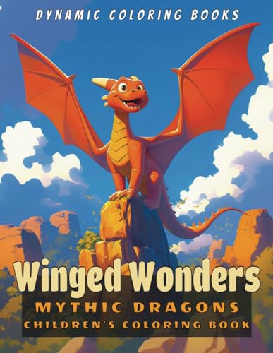 Winged Wonders: Mythic Dragons: Childrens Coloring Book von Independently published