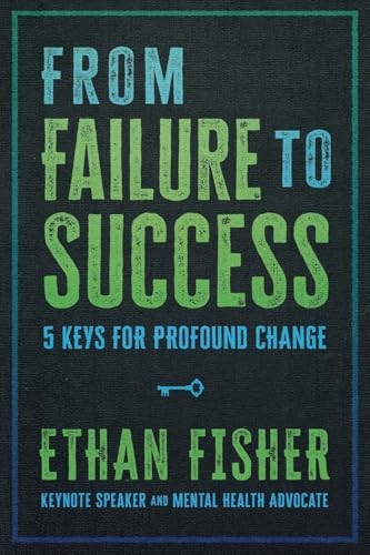From Failure to Success: Five Keys for Profound Change von Indigo River Publishing