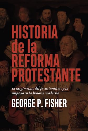 Historia de la Reforma Protestante: El surgimiento del protestantismo y su impacto en la historia moderna von Teologia para Vivir