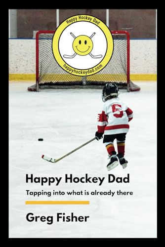 Happy Hockey Dad: Tapping into what is already there. von Independently published