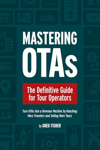 Mastering OTAs: The Definitive Guide for Tour Operators von Von Mack Agency