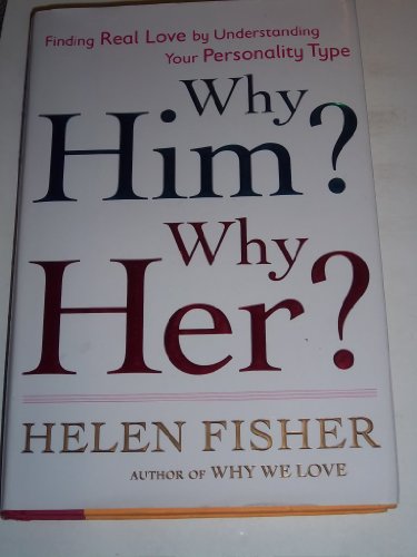 Why Him? Why Her?: Finding Real Love by Understanding Your Personality Type