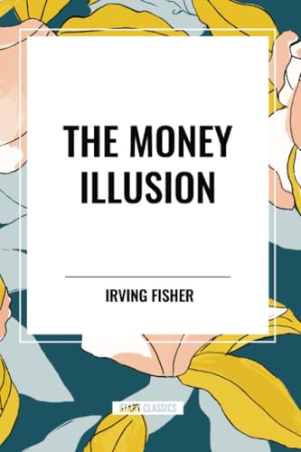 The Money Illusion The Money Illusion von Start Classics
