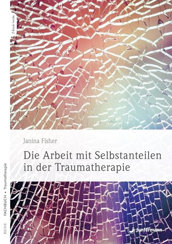 Die Arbeit mit Selbstanteilen in der Traumatherapie von Junfermann Verlag