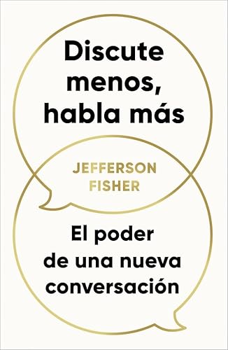 Discute menos, habla más: El poder de una nueva conversación (Conecta) von CONECTA