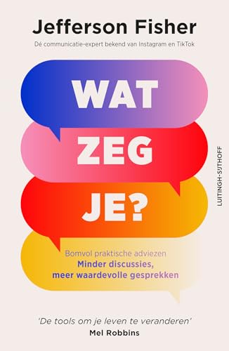 Wat zeg je?: Minder discussies, meer waardevolle gesprekken von Luitingh Sijthoff