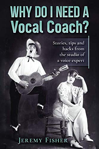 Why do I need a vocal coach?: Stories, tips and hacks from the studio of a voice expert (How to [music], Band 3)